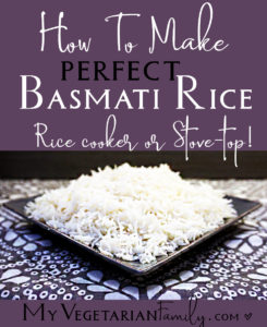 Perfect Basmati Rice | Stove Top or Rice Cooker | My Vegetarian Family | #veganindian #glutenfreeindian #indianrice #perfectbasmatirice
