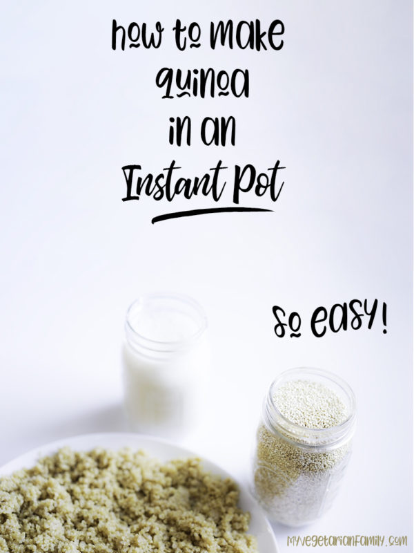 Basic Instant Pot Quinoa | Easy! | My Vegetarian Family