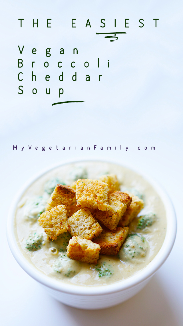 The Easiest Vegan Broccoli Cheddar Soup with Homemade GF Croutons #myvegetarianfamily #vegan #glutenfree