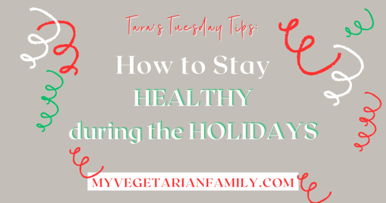 How To Stay Healthy During The Holidays
