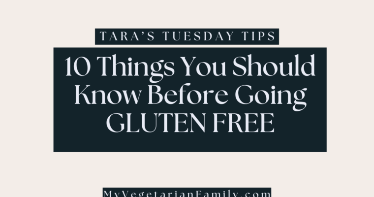 10 Things You Should Know Before Going Gluten Free