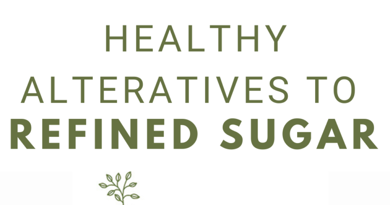 Healthy Alternatives to Refined Sugar