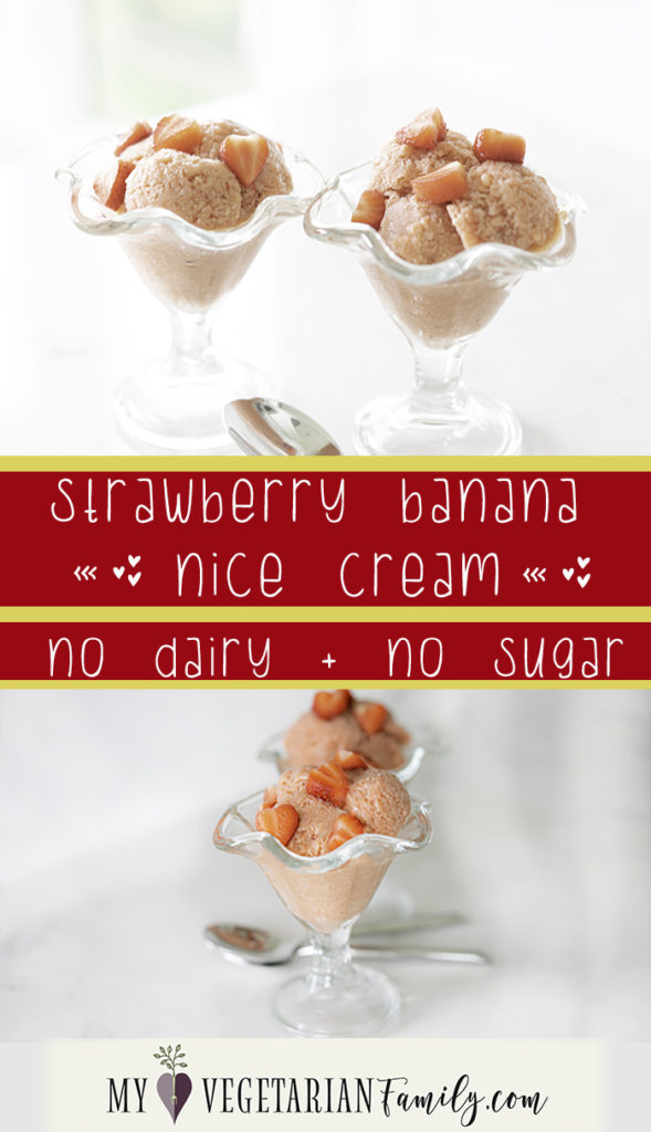 Strawberry Banana Nice Cream My Vegetarian Family dairy free + sugar free + perfectly creamy!