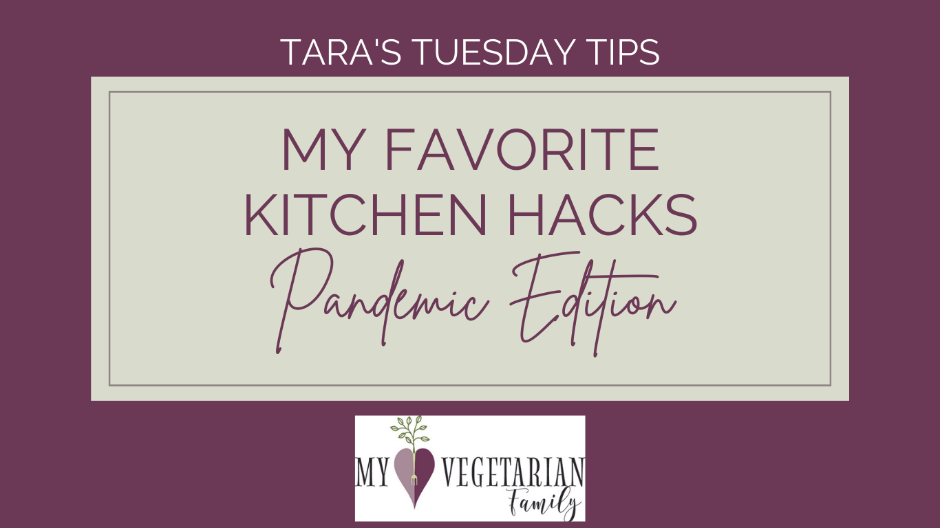My Favorite Kitchen Hacks (Pandemic Edition)