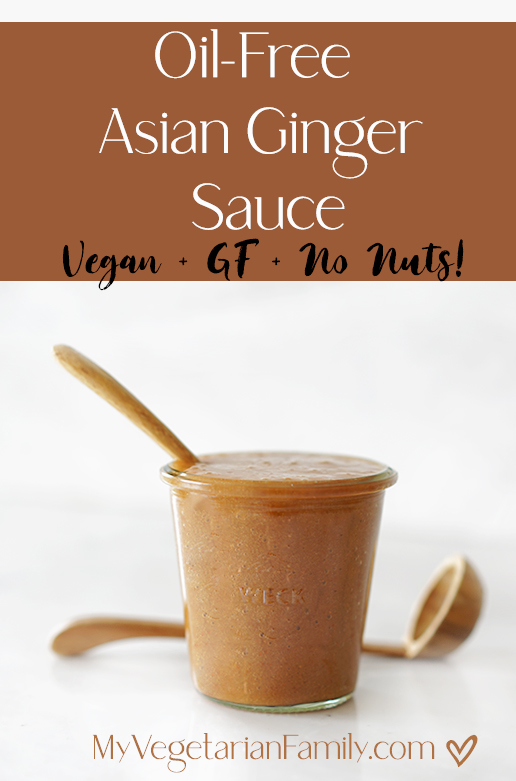 Oil Free Asian Ginger Sauce | My Vegetarian Family #oilfree #gingerdressing #asianginger #plantbaseddressing #vegansalad #nutfree
