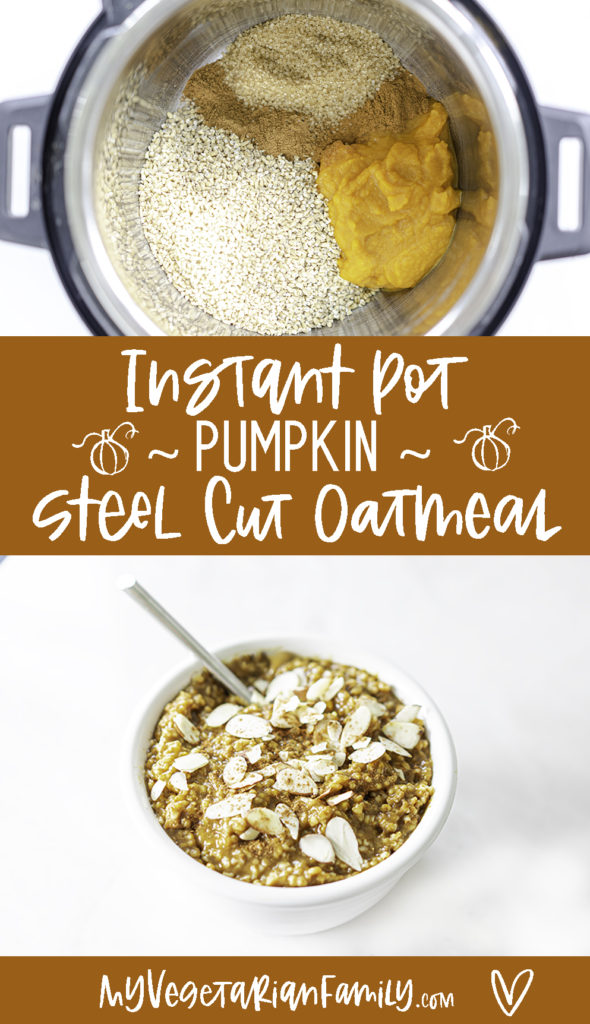 Instant Pot Pumpkin Steel Cut Oatmeal | My Vegetarian Family #instantpotoats #veganpumpkinbreakfast #healthypumpkinrecipe #pumpkinoatmeal
