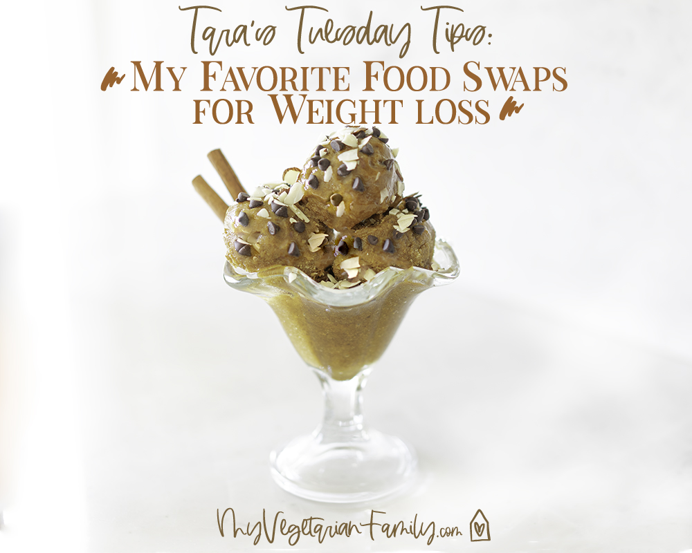 Tara's Tuesday Tips | My Vegetarian Family | Food Swaps for Weight Loss #foodswaps #weightloss