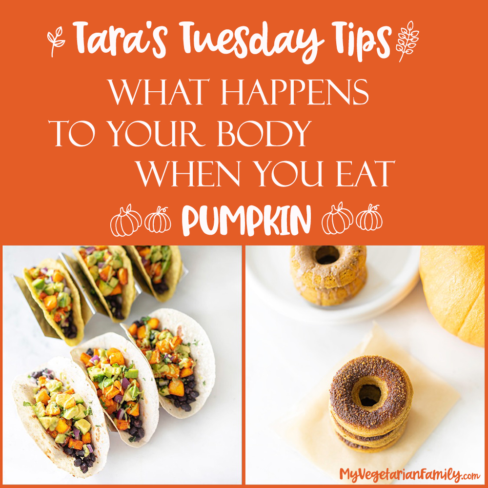 What Happens To Your Body When You Eat Pumpkin | Tara's Tuesday Tips | My Vegetarian Family #nutritionofpumpkin #tarastuesdaytips #healthypumpkinrecipes