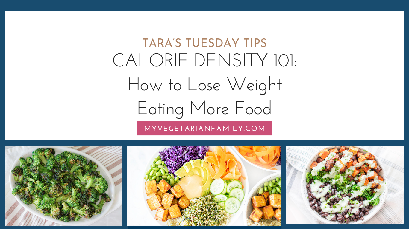 https://myvegetarianfamily.com/wp-content/uploads/2020/11/Calorie-Density-101-How-To-Lose-Weight-Eating-More-Food-My-Vegetarian-Family-tarastuesdaytips-caloriedensity-eatmoreweighless.png