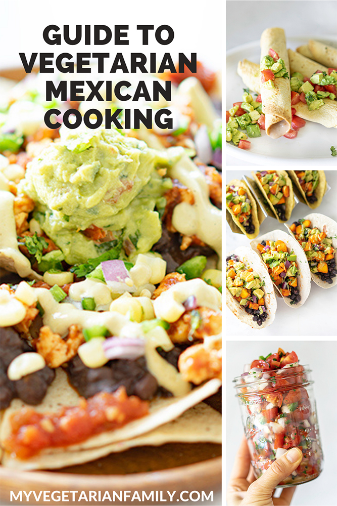 Guide To Vegetarian Mexican Cooking | Tara's Tuesday Tips | My Vegetarian Family #vegetarianmexicanfood #meatlessmexicanfood #vegetarianmexicanrecipes