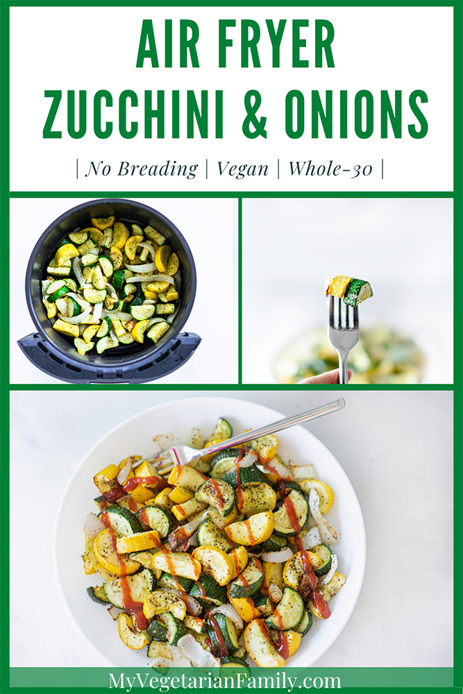 Air Fryer Zucchini and Onions | My Vegetarian Family #airfryerzucchini #airfriedzucchini #whole30vegan #vegetarianwhole30 #zucchiniandonions