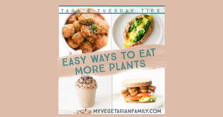 Easy Ways To Eat More Plants