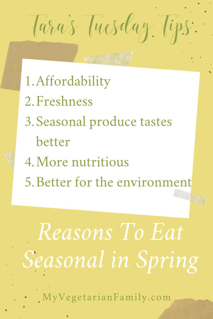 Reasons To Eat Seasonal In Spring | My Vegetarian Family | Tara's Tuesday Tips #reasonstoeatseasonal #springproduce #eatseasonal