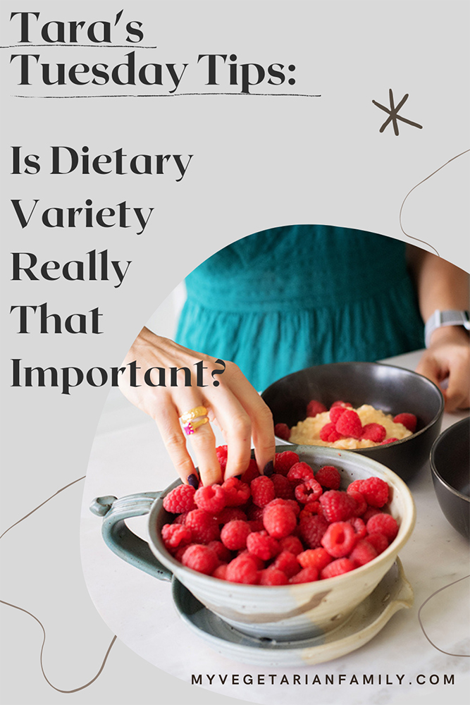 Is Dietary Variety Really That Important | My Vegetarian Family | Tara's Tuesday Tips #tarastuesdaytips #dietaryvariety #varietyofeating #nutritiontips #plantbasednutrition