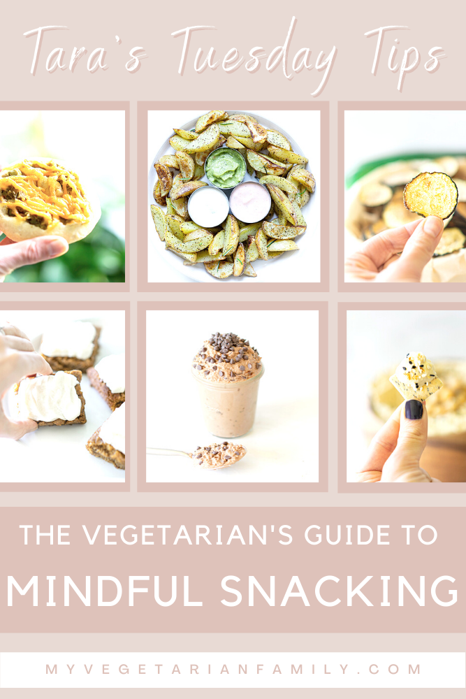 The Vegetarian's Guide To Mindful Snacking | Tara's Tuesday Tips | My Vegetarian Family #mindfulsnacking #nutritiontips #tarastuesdaytips #healthysnacking #wfpbsnacks