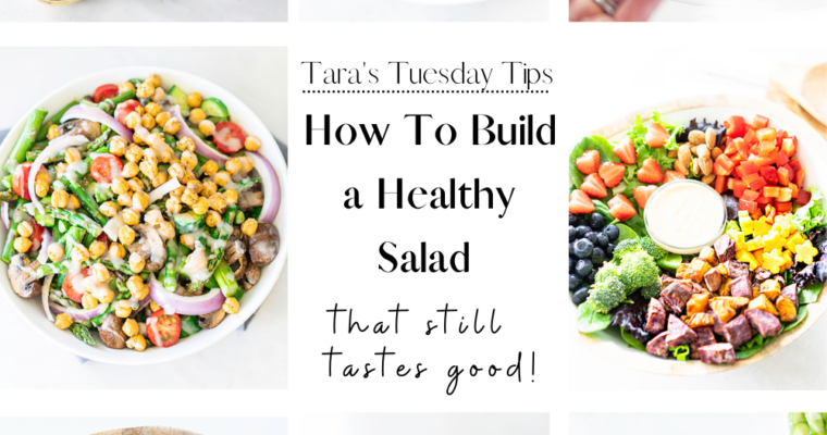 How To Build A Healthy Salad (That Still Tastes Good)