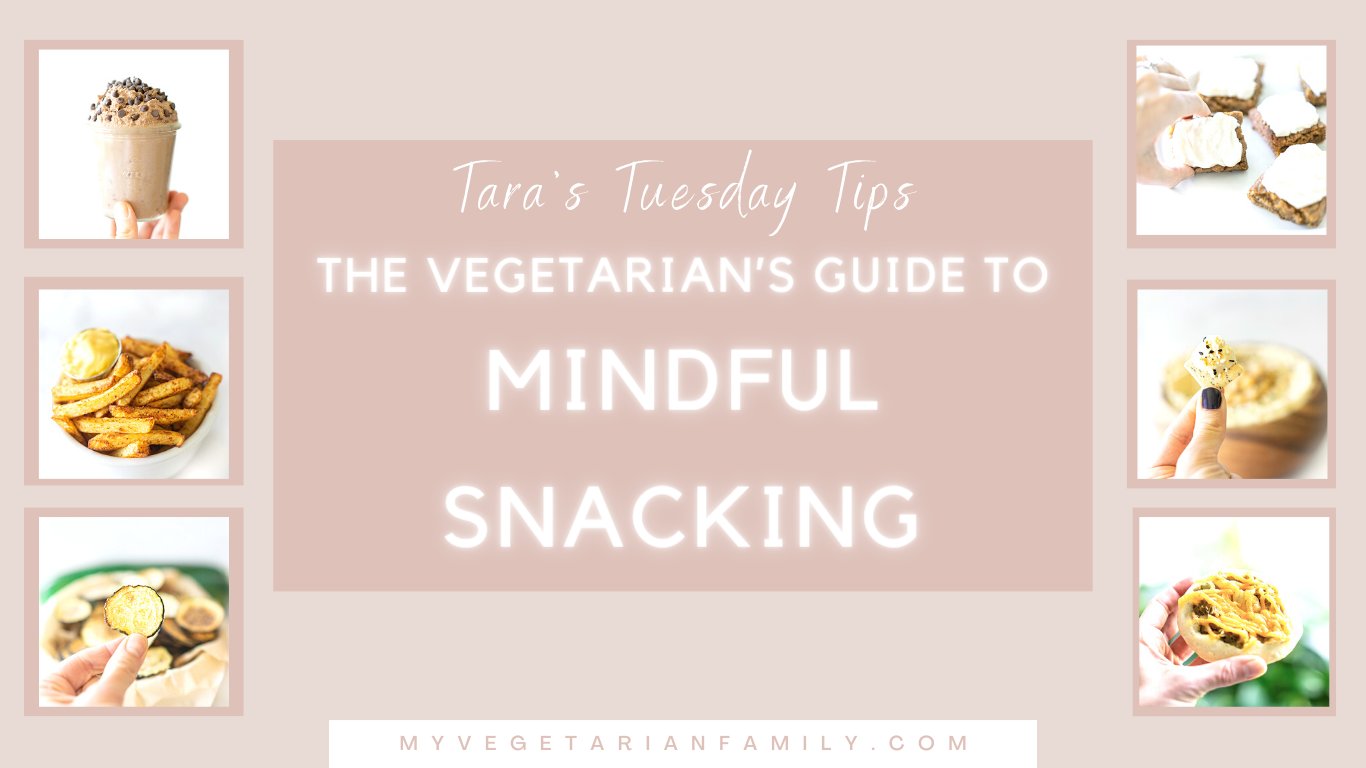 The Vegetarian’s Guide To Mindful Snacking