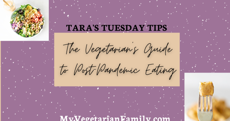 The Vegetarian’s Guide To Post-Pandemic Eating