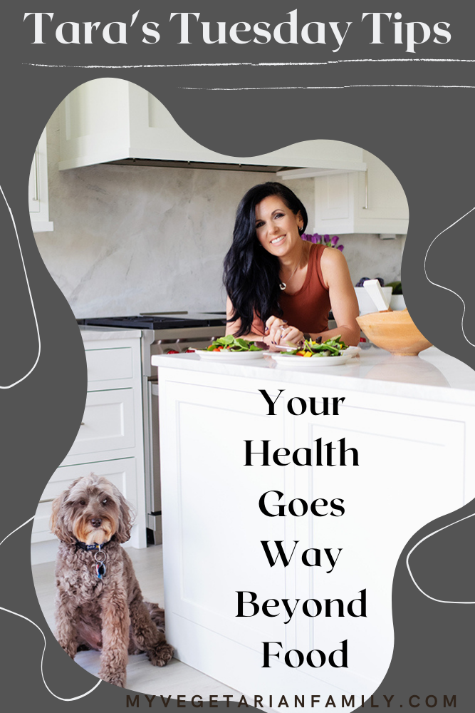 Your Health Goes Way Beyond Food | Tara's Tuesday Tips | My Vegetarian Family #nutritiontips #healthylifestyle #inspirehealth #selfcare #healthtips