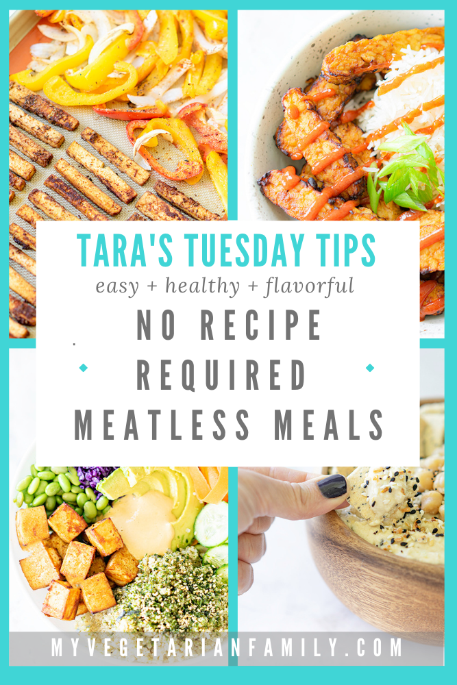 Guide To Cooking Recipe-Free Meatless Meals | Tara's Tuesday Tips | My Vegetarian Family #nutritiontips #noreciperequired #easymeatlessmealideas #recipefreevegan