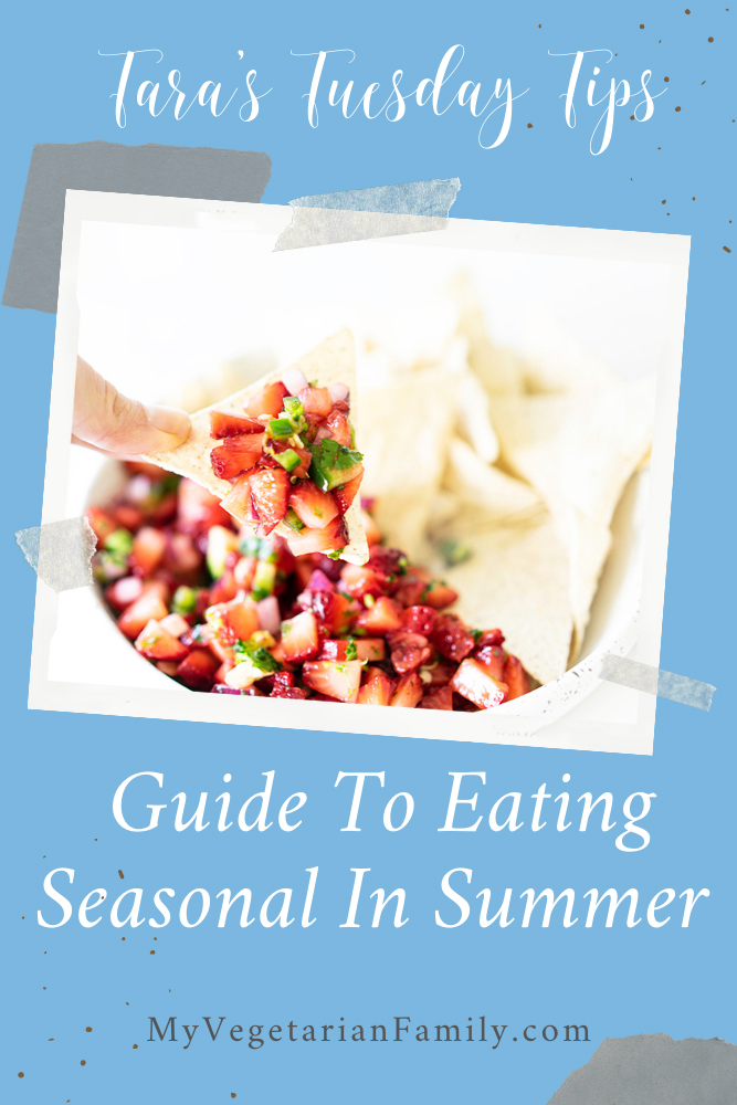 Guide To Eating Seasonal In Summer | Tara's Tuesday Tips | My Vegetarian Family #eatseasonal #summerproduce #nutritiontips #tarastuesdaytips