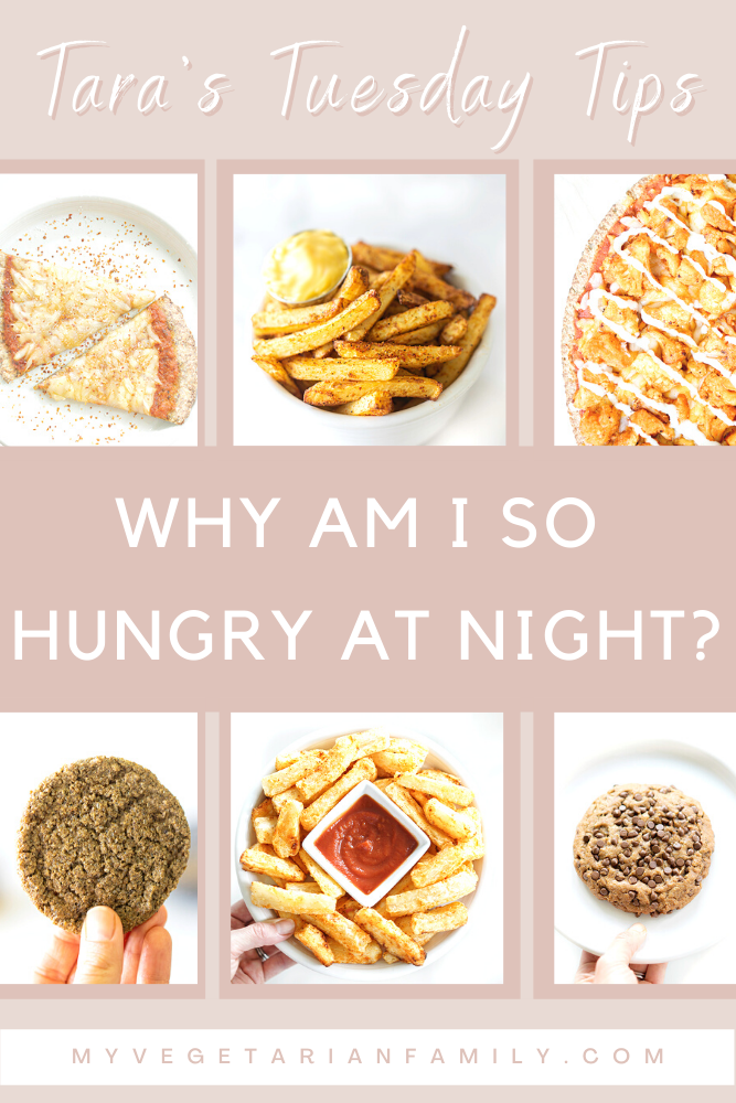 Why Am I So Hungry At Night | Tara's Tuesday Tips | My Vegetarian Family #nutritiontips #tarastuesdaytips #nighttimeeating