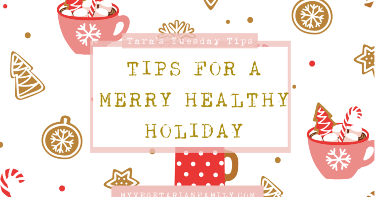 Tips For A Merry Healthy Holiday