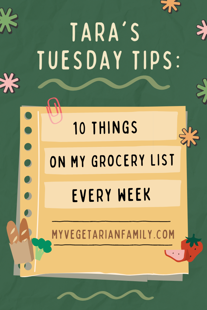 10 Things On My Grocery List Every Week | My Vegetarian Family | Tara's Tuesday Tips #nutritiontips #plantbasedshoppinglist