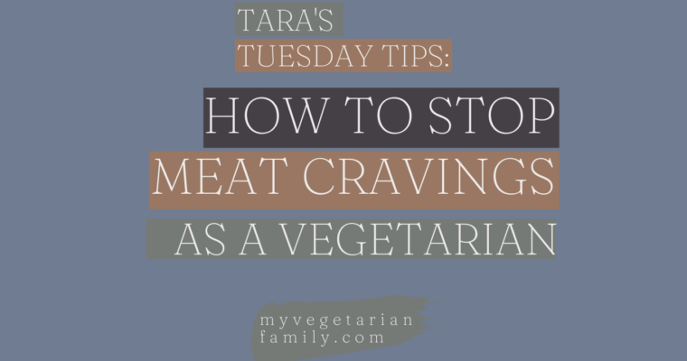 How To Stop Meat Cravings As A Vegetarian