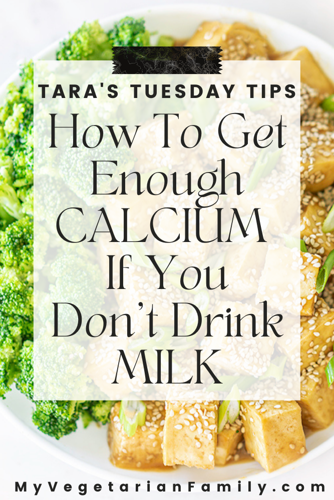 How To Get Enough Calcium If You Don't Drink Milk | Tara's Tuesday Tips | My Vegetarian Family #nutritiontips #tarastuesdaytips #vegancalciumsources