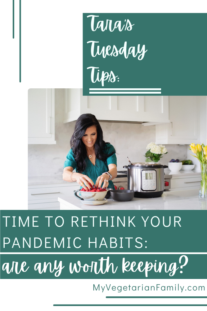 Time To Rethink Your Post-Pandemic Habits | Tara's Tuesday Tips | My Vegetarian Family #nutritiontips #tarastuesdaytips #postpandemiceating