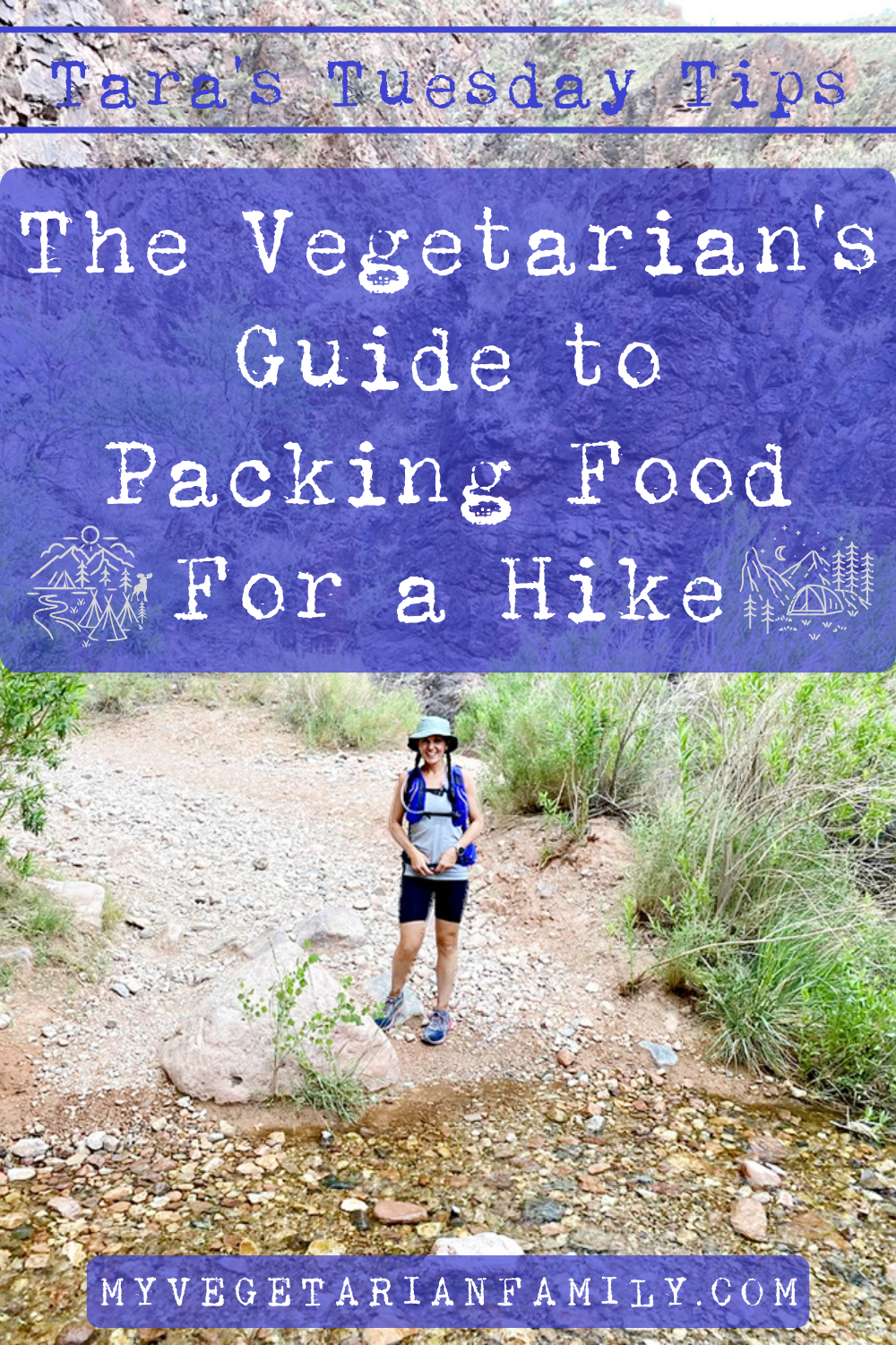 The Vegetarian's Guide To Packing Food For a Hike | My Vegetarian Family Tara's Tuesday Tips #veganbackpacking #vegetarianhiking #plantbasedrimtorim