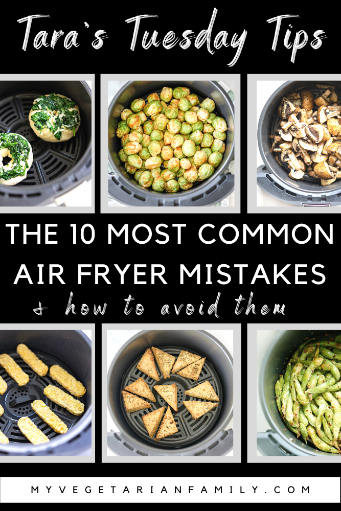 10 Most Common Air Fryer Mistakes | Tara's Tuesday Tips | My Vegetarian Family #airfryerlove #nutritiontips