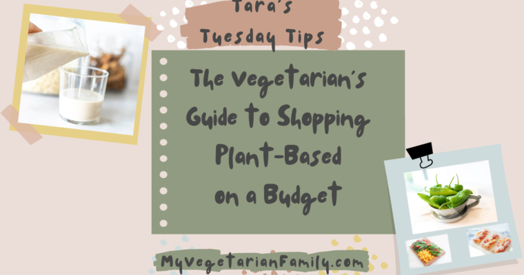 Guide to Vegetarian Shopping on a Budget