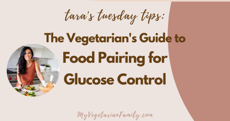 The Vegetarian’s Guide To Food Pairing For Glucose Control