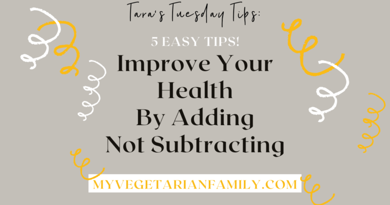 Improve Your Health By Adding Not Subtracting