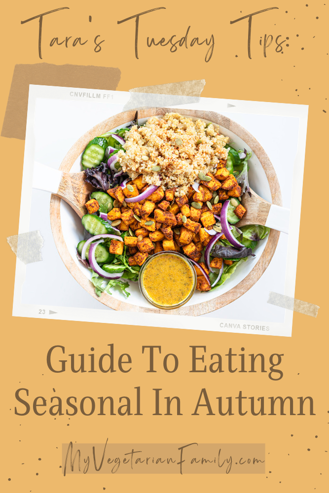 Guide To Eating Seasonal in Autumn | Tara's Tuesday Tips | My Vegetarian Family #tarastuesdaytips #eatseasonalinautumn #fallfoods