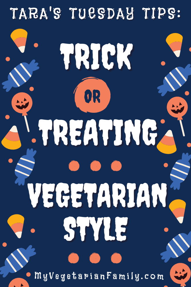 Trick-Or-Treating Vegetarian Style | Tara's Tuesday Tips | My Vegetarian Family #vegetariantrickortreating