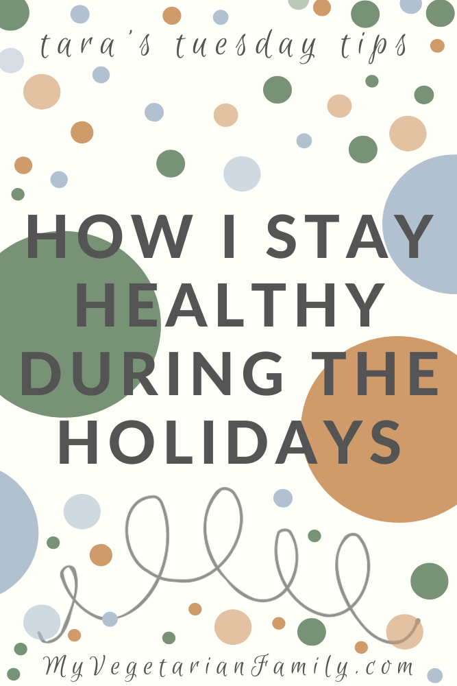 How I Stay Healthy During The Holidays | Hacks For A Healthy Holiday | My Vegetarian Family | Tara's Tuesday Tips #nutritiontips #healthyholidayhacks