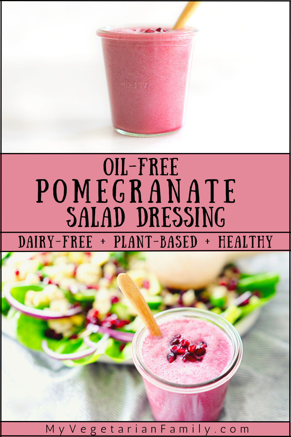 Oil-Free Pomegranate Salad Dressing | My Vegetarian Family #pomegranatesaladdressing #oilfreesaladdressings #dairyfreesaladdressing #pomegranatedressing
