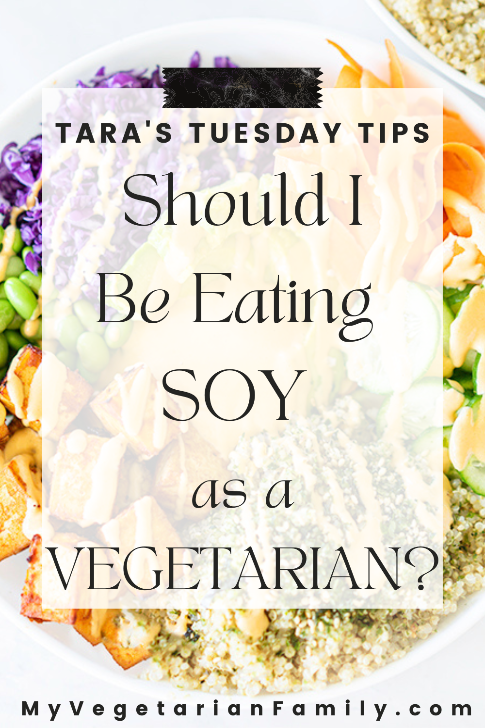 Should I Be Eating Soy as a Vegetarian | My Vegetarian Family | Tara's Tuesday Tips #soynutritiontips #tarastuesdaytips
