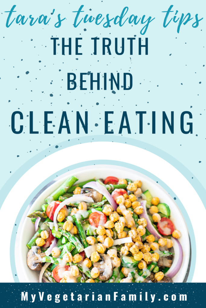 The Truth Behind Clean Eating My Vegetarian Family