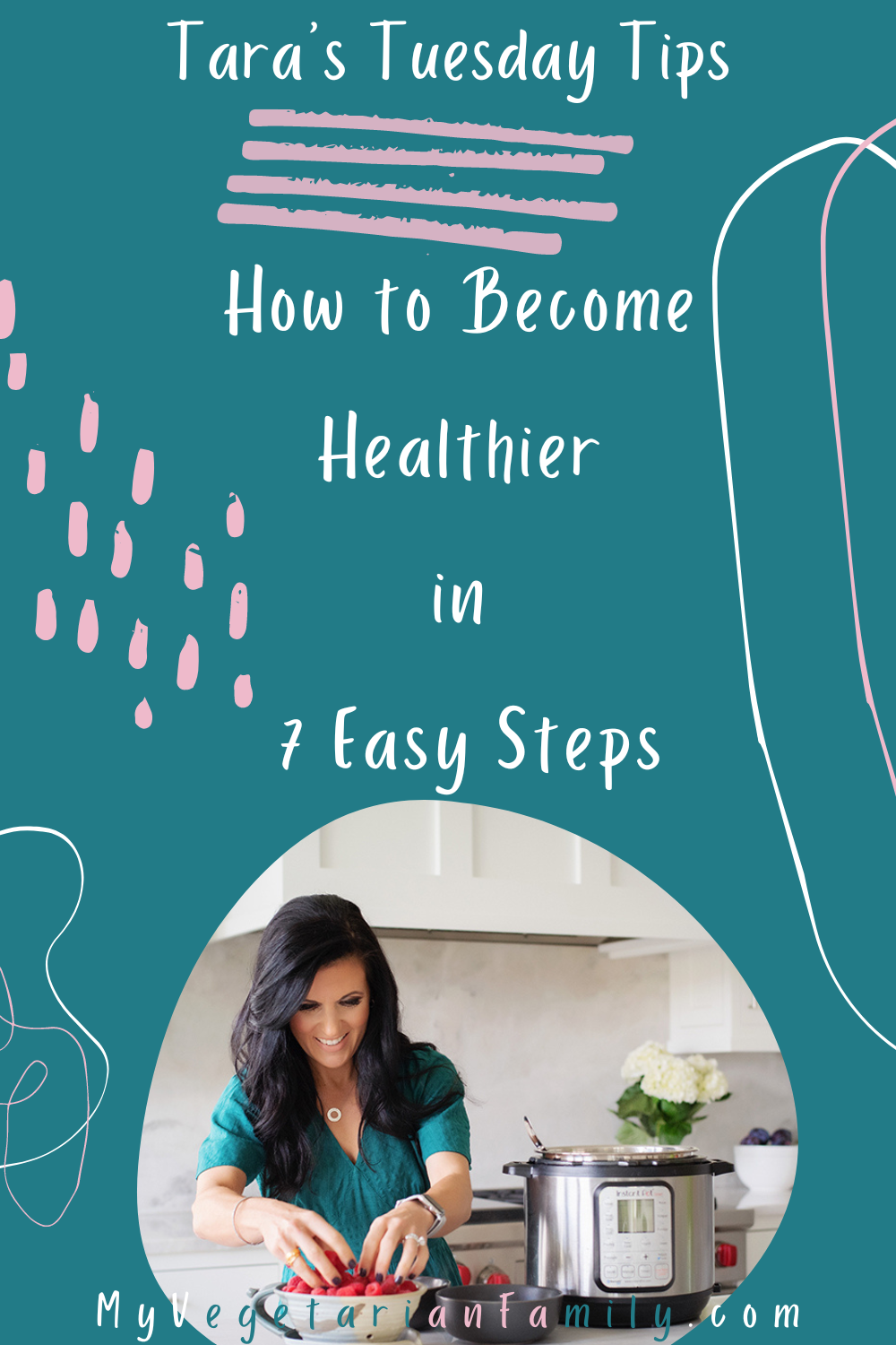 How to Become Healthier in 7 Easy Steps | Tara's Tuesday Tips | My Vegetarian Family #stepstohealth