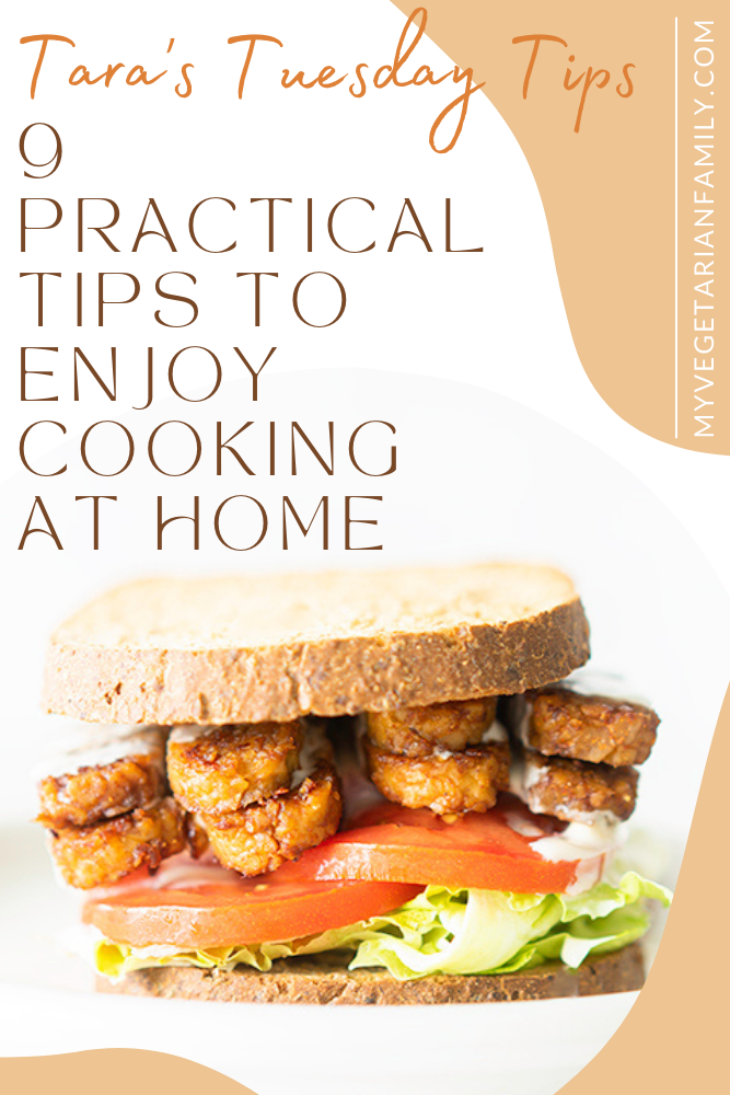 9 Practical Tips to Enjoy Cooking at Home | Tara's Tuesday Tips | My Vegetarian Family #tarastuesdaytips #enjoycookingathome
