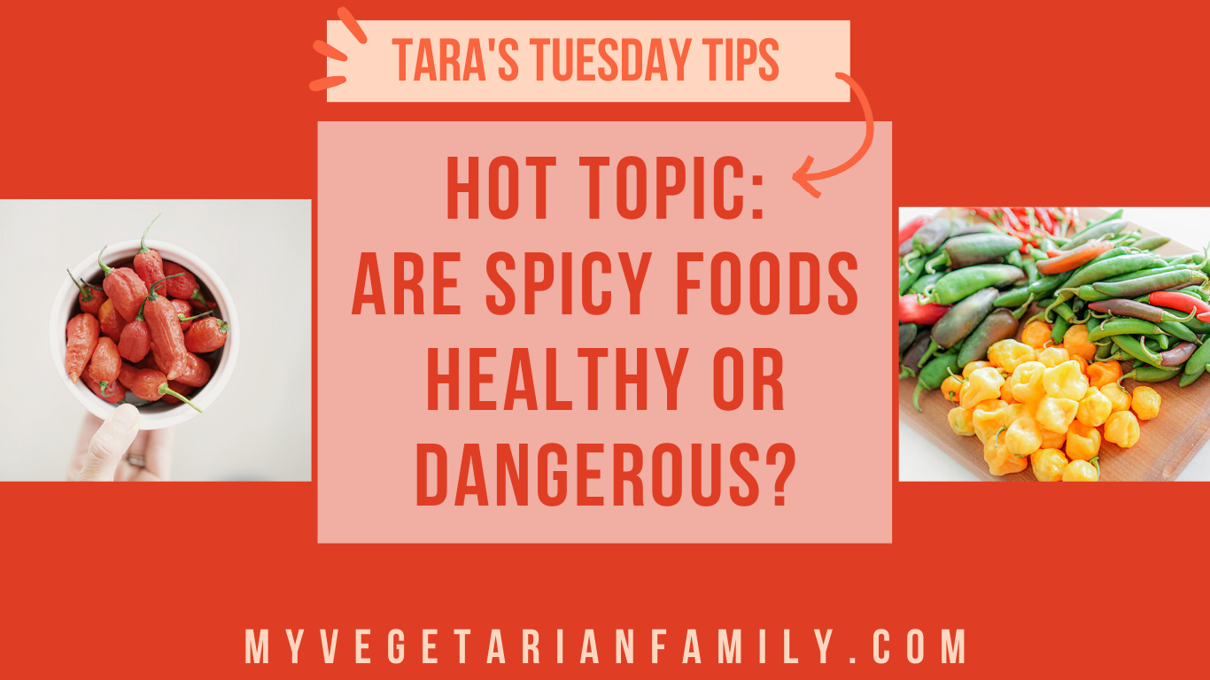 Are Spicy Foods Healthy or Dangerous   My Vegetarian Family