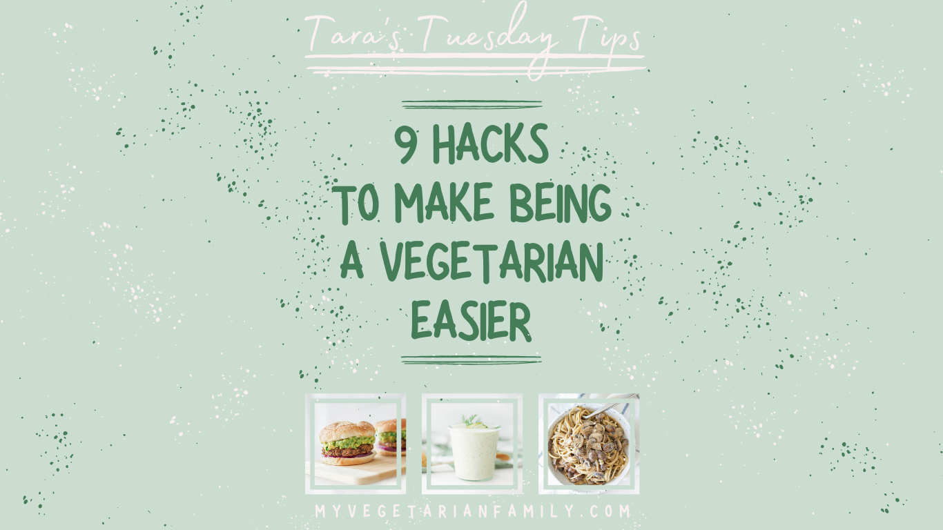 9 Hacks to Make Being a Vegetarian Easier