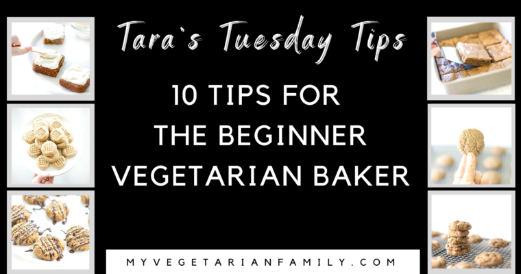 10 Tips for the Beginner Vegetarian Baker