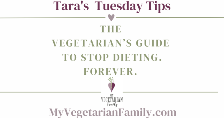 The Vegetarian’s Guide to Stop Dieting