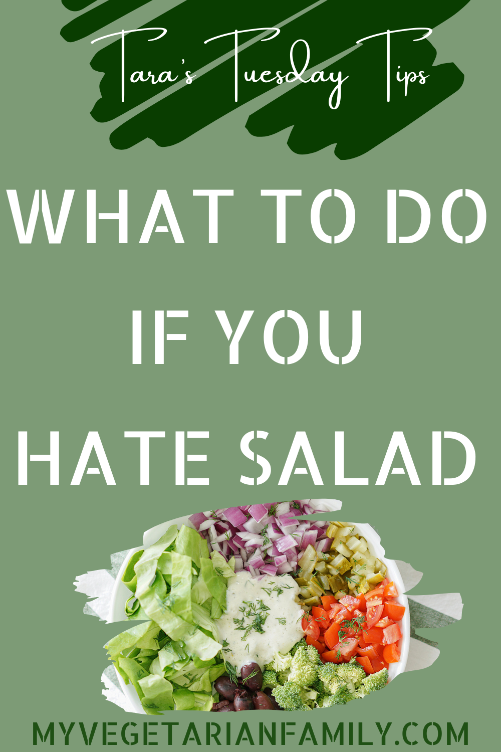 What to Do If You Hate Salad | Tara's Tuesday Tips | My Vegetarian Family #whatifihatesalad