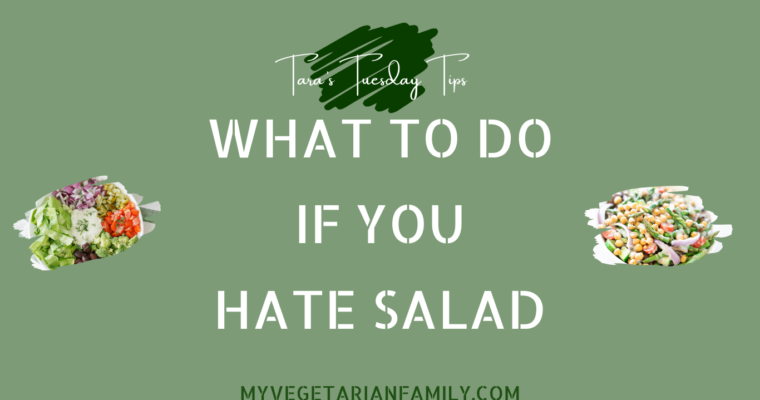 What to Do If You Hate Salad